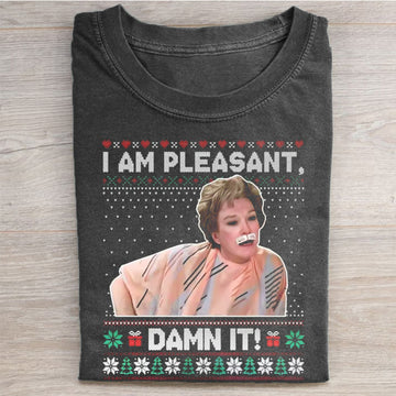 I Am Pleasant Damn It Ugly Christmas T-Shirt
