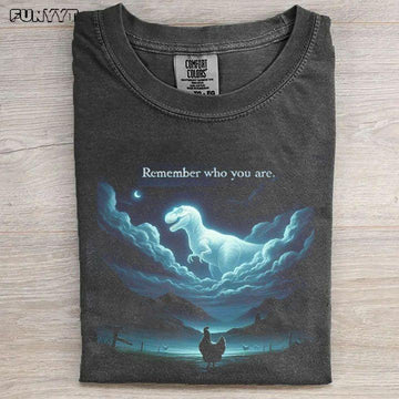 Remember who you are Funny T-shirt