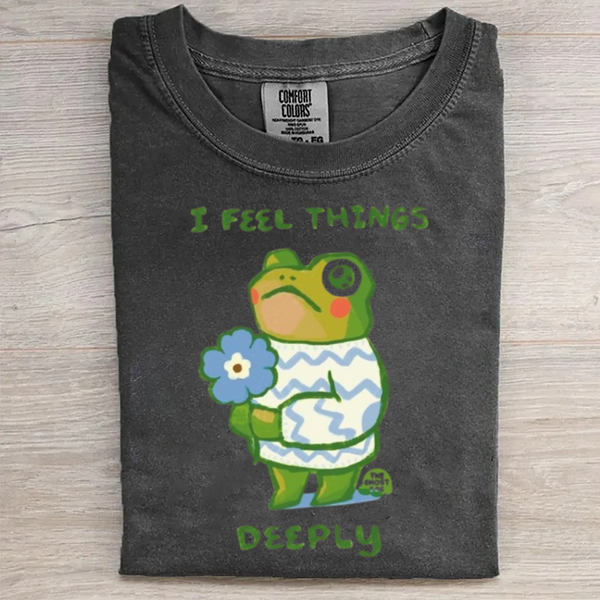 I Feel Things Deeply T-shirt