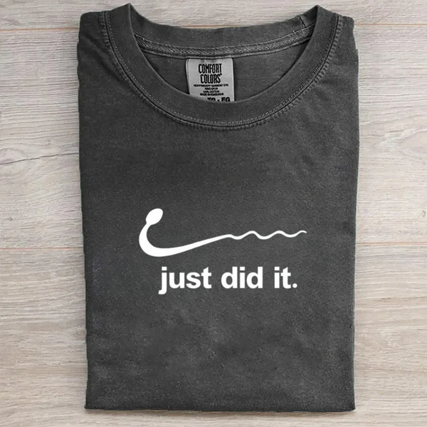 Just Did It Funny T-shirt