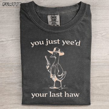You Just Yee'd Funny T-shirt