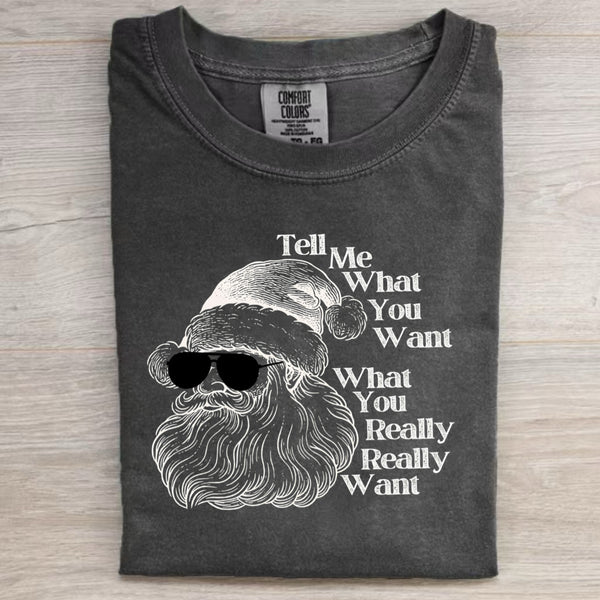 Christmas Tell Me What You Want Santa T-shirt