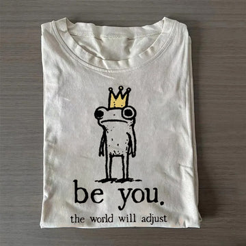 Be You The World Will Adjust T-shirt