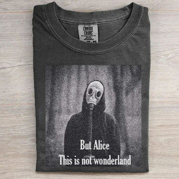 But Alice, This is not wonderland T-Shirts