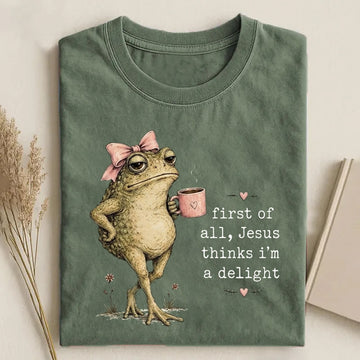 First Of All Jesus Thinks I’m A Delight T-shirt