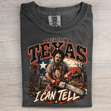 Hes From Texas I Can Tell T-shirt