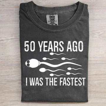 50 Years Ago I was The Fastest Funny Tee
