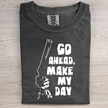 Go Ahead Make My Day Tee