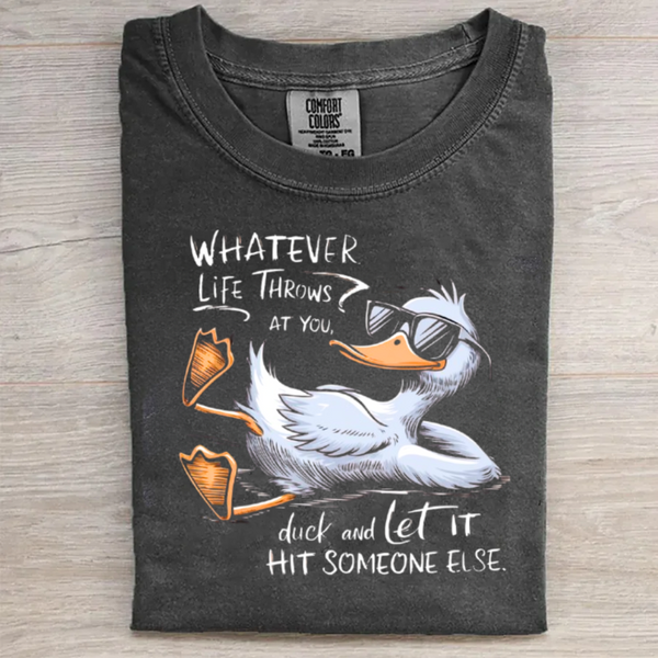Whatever Life Throws At You Shirt