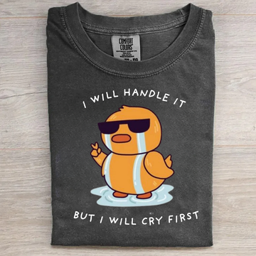 I Will Cry First Funny T-shirt