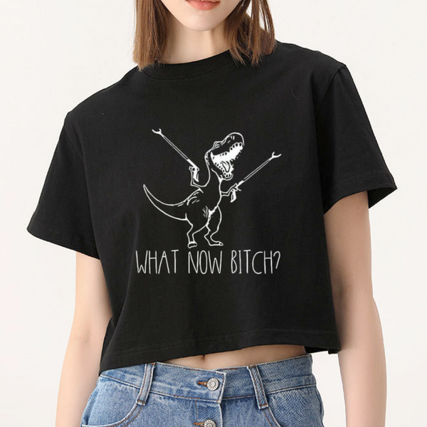 What Now Bitch Funny Top