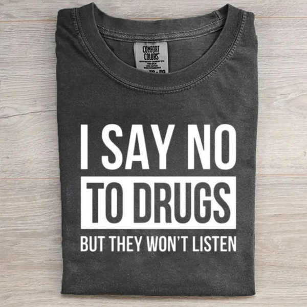I Say No Funny T-shirt