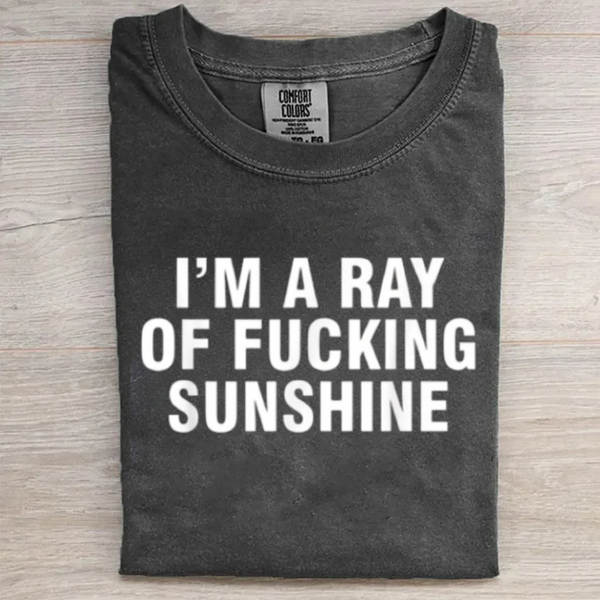 I'm A Ray Of Fucking Sunshine T-shirt