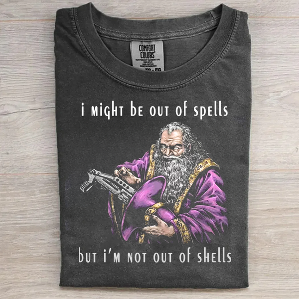 I Might Be Out Of Spells But I'm Not Out Of Shells T-Shirt