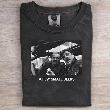 A Few Small Beers T-Shirt