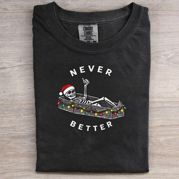 Never Better Skull Skeleton Christmas T-Shirt
